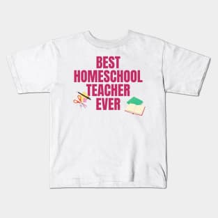 Best Homeschool Teacher Ever Kids T-Shirt